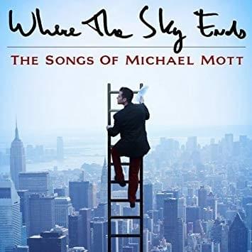 Cover image for Where the Sky Ends: The Songs of Michael Mott