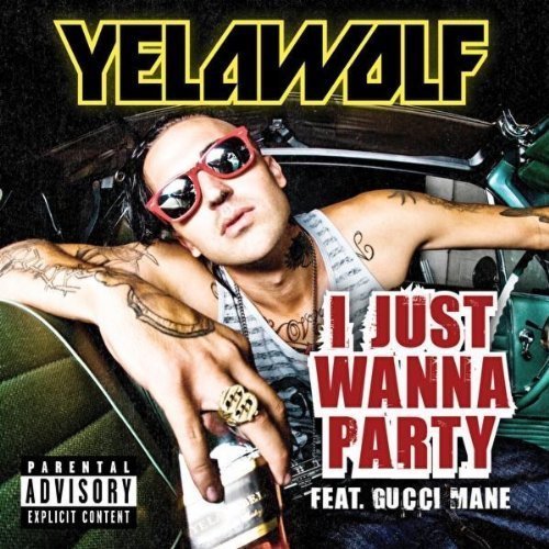 Album cover art for "I Just Wanna Party" by Yelawolf & Gucci Mane