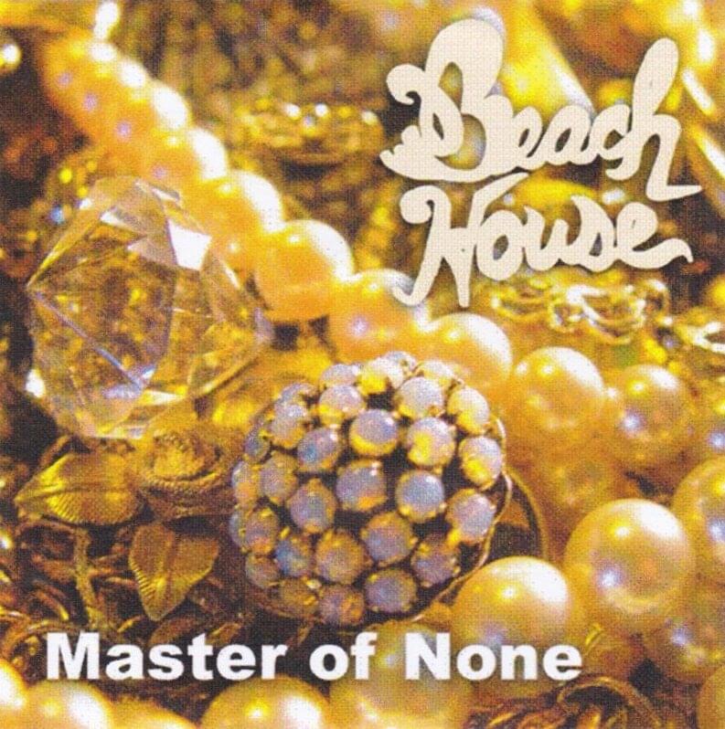 Master of None by Beach House