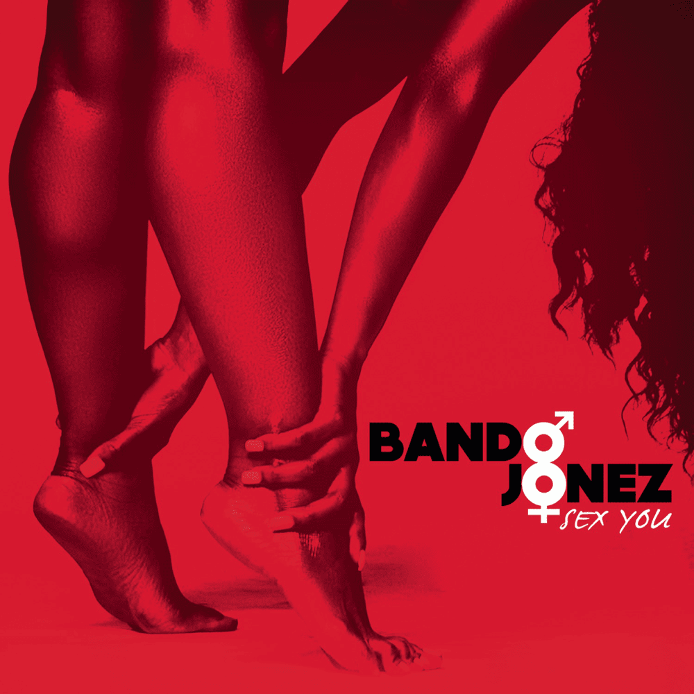 Album cover art for "Sex You" by Bando Jonez