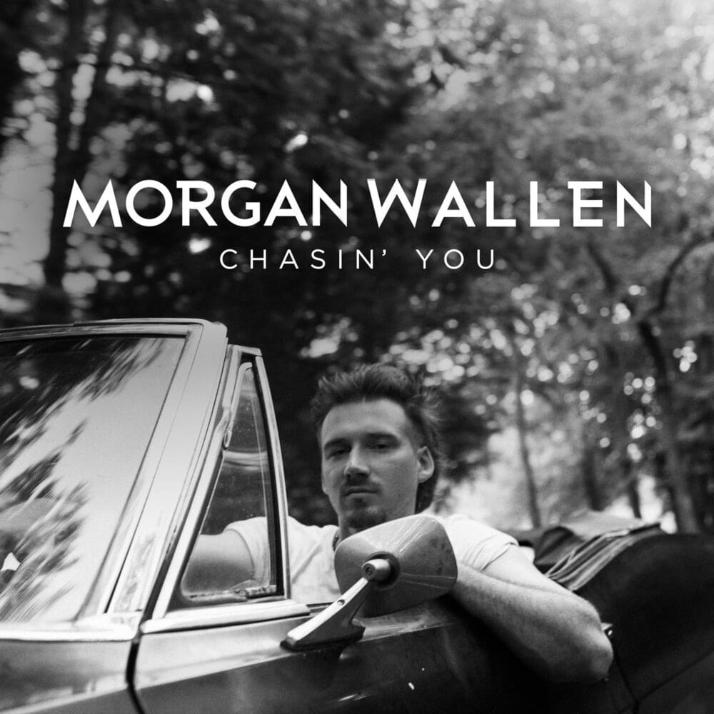 Album cover art for "Chasin’ You" by Morgan Wallen