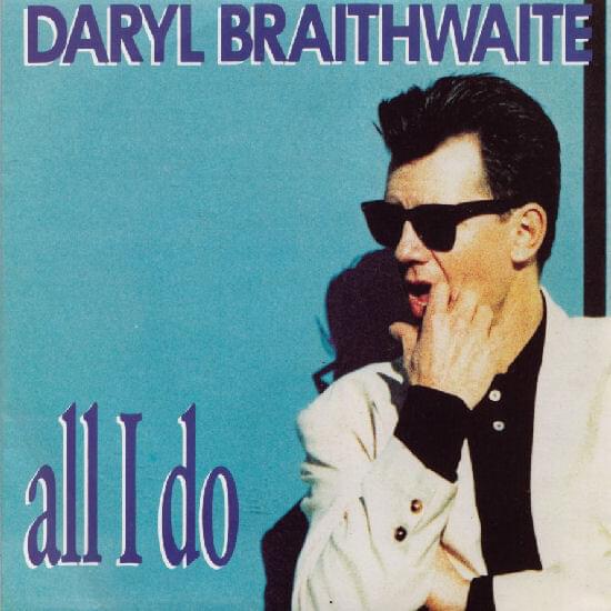 All I Do by Daryl Braithwaite