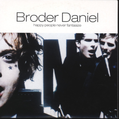 Happy People Never Fantasize by Broder Daniel