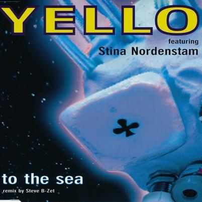 Album cover art for "To The Sea (Steve B-Zet Remix)" by Yello & Stina Nordenstam
