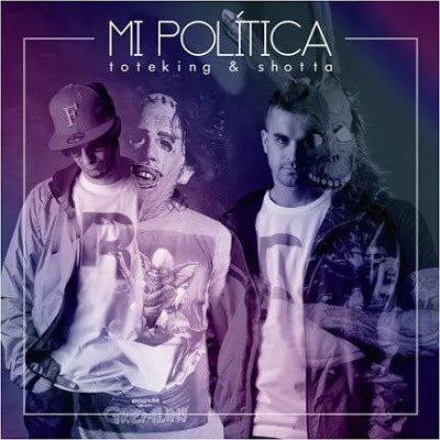 Mi Política by ToteKing y Shotta