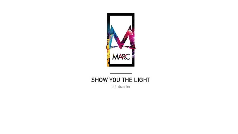 Album cover art for "Show You The Light" by MARC Music & Efraim Leo