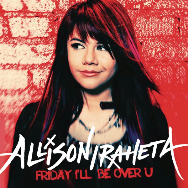 Friday I’ll Be Over U by Allison Iraheta
