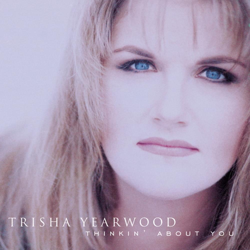 Album cover art for "Thinkin’ About You" by Trisha Yearwood