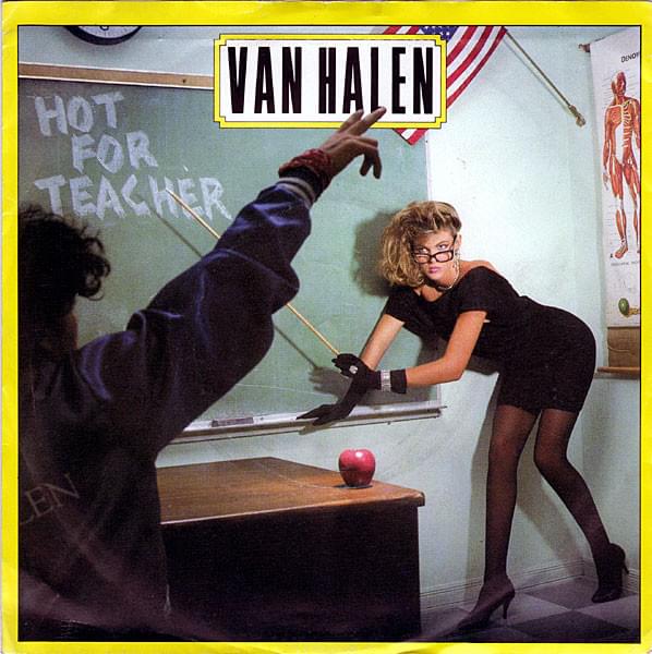 Hot for Teacher by Van Halen