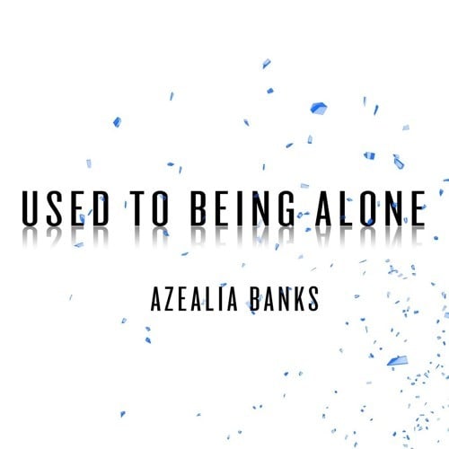 Album cover art for "Used to Being Alone" by Azealia Banks