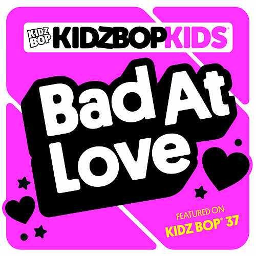 Album cover art for "Bad at Love" by KIDZ BOP Kids