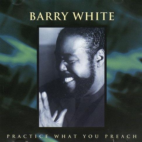 Practice What You Preach by Barry White