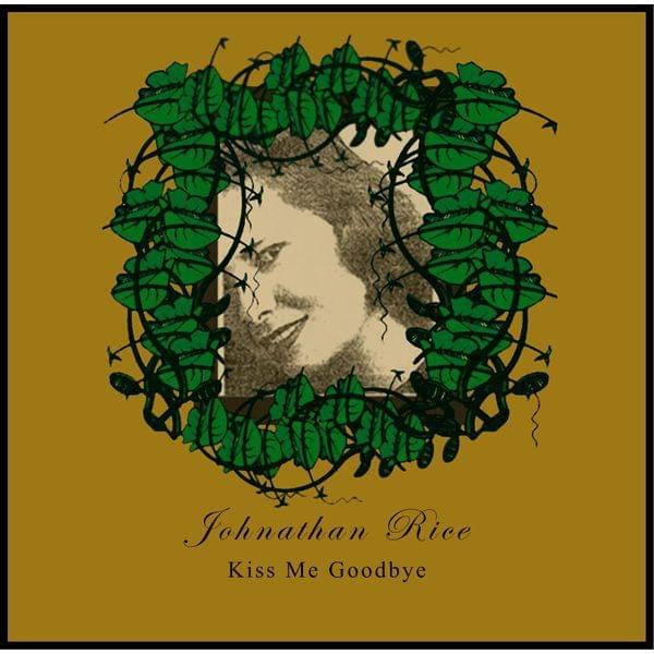 Album cover art for "Kiss Me Goodbye" by Johnathan Rice