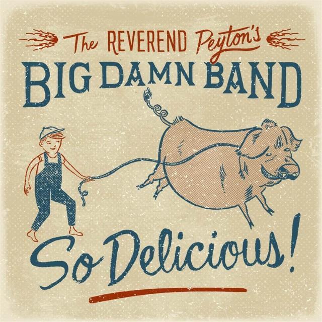 Pot Roast and Kisses by The Reverend Peyton’s Big Damn Band