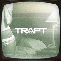 Who’s Going Home with You Tonight? by Trapt