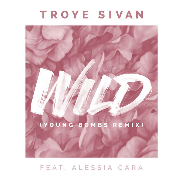 Album cover art for "WILD (Young Bombs Remix)" by Troye Sivan & Alessia Cara