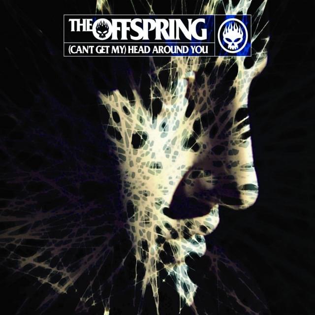 Album cover art for "(Can’t Get My) Head Around You" by The Offspring