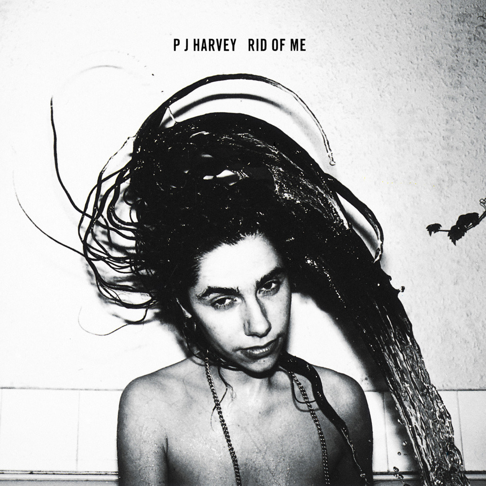Rid of Me by PJ Harvey