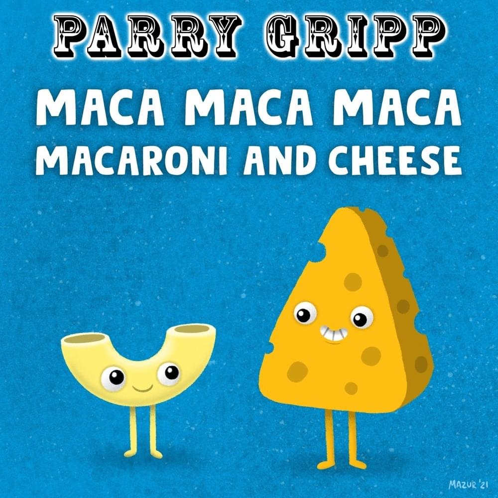 Album cover art for "Maca Maca Maca Macaroni and Cheese" by Parry Gripp