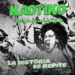 Album cover art for "La Historia Se Repite" by Kaotiko