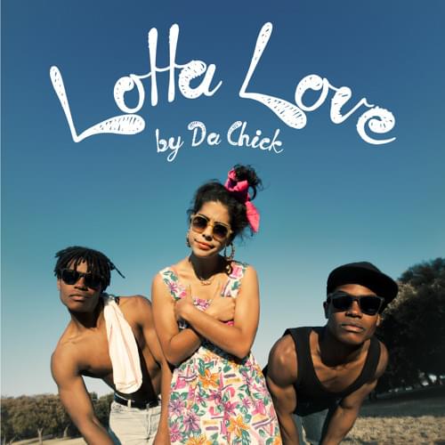 Lotta Love by Da Chick