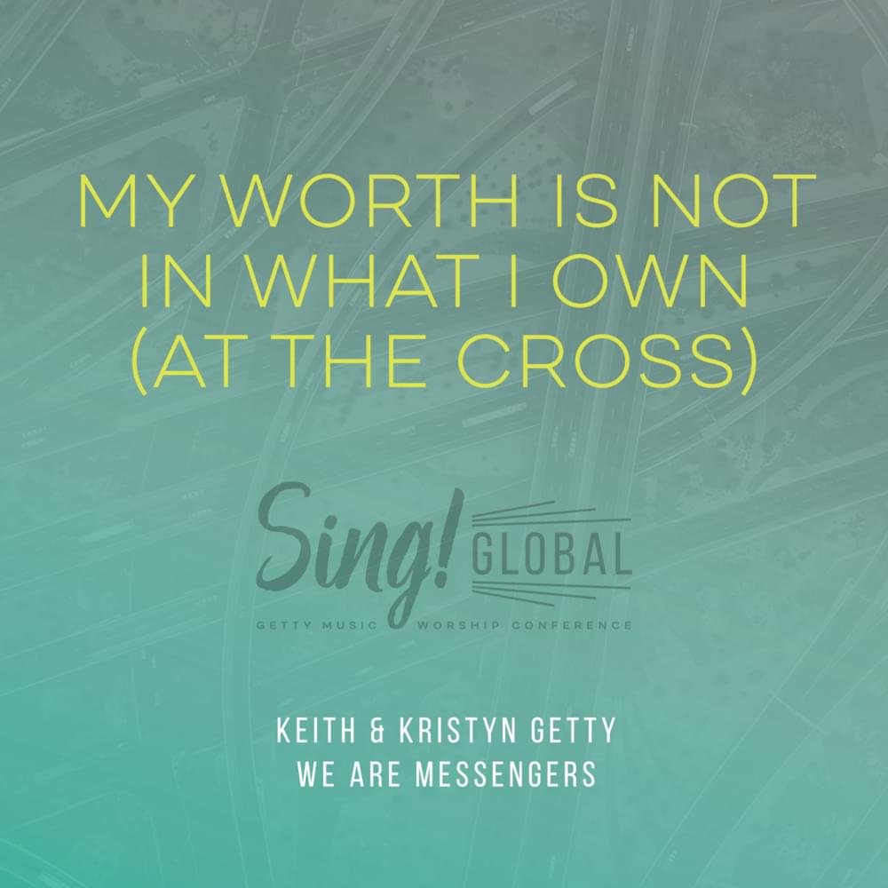 Album cover art for "My Worth Is Not in What I Own (At the Cross) [Live]" by Keith & Kristyn Getty