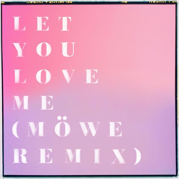 Album cover art for "Let You Love Me (Möwe Remix)" by Rita Ora
