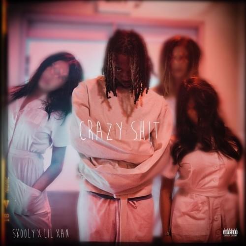 Album cover art for "Crazy Shit" by Skooly & Lil Xan