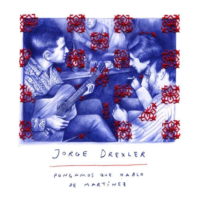 Pongamos que hablo de Martínez by Jorge Drexler