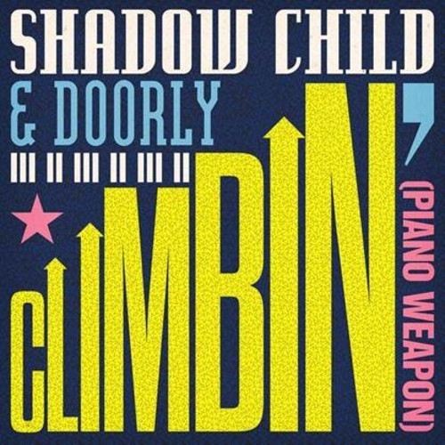 Album cover art for "Climbin’ (Piano Weapon)" by Shadow Child & Doorly