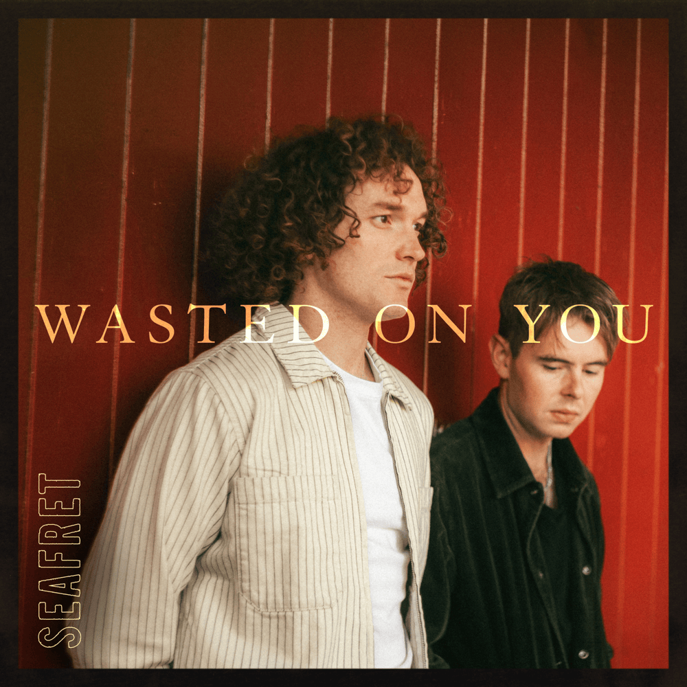 Album cover art for "Wasted On You" by Seafret