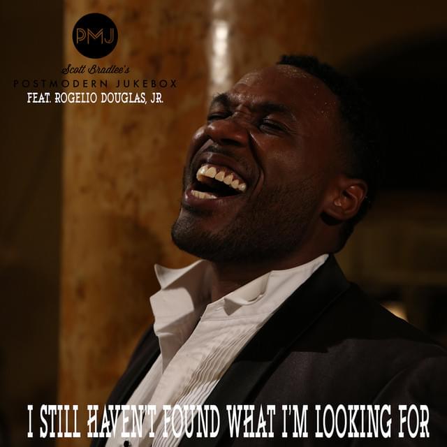 Album cover art for "I Still Haven’t Found What I’m Looking For" by Scott Bradlee’s Postmodern Jukebox & Rogelio Douglas, Jr.