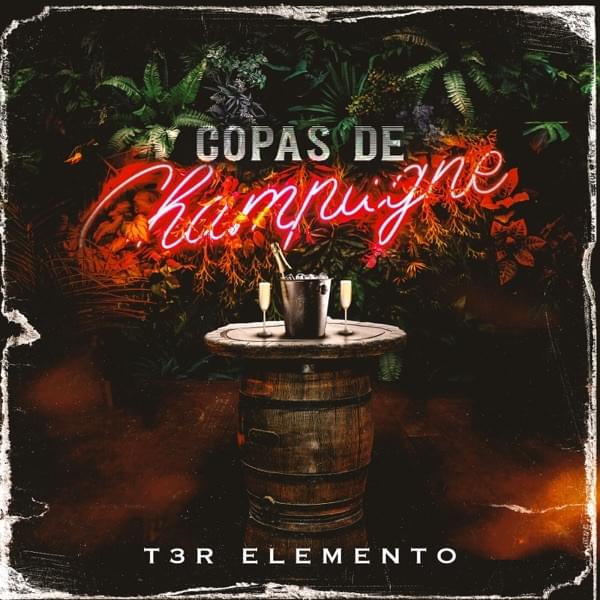Album cover art for "Copas De Champagne" by T3R Elemento