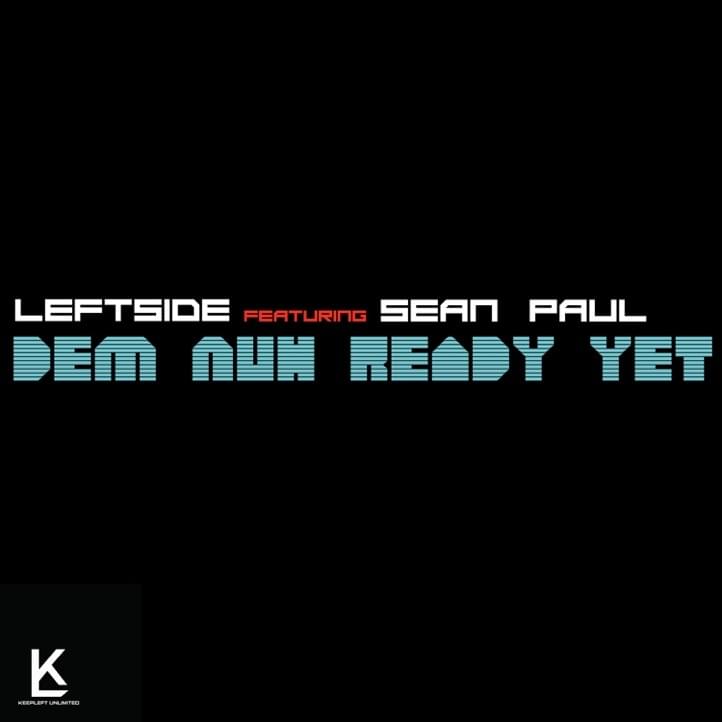 Album cover art for "Dem Nuh Ready Yet" by Sean Paul & Leftside