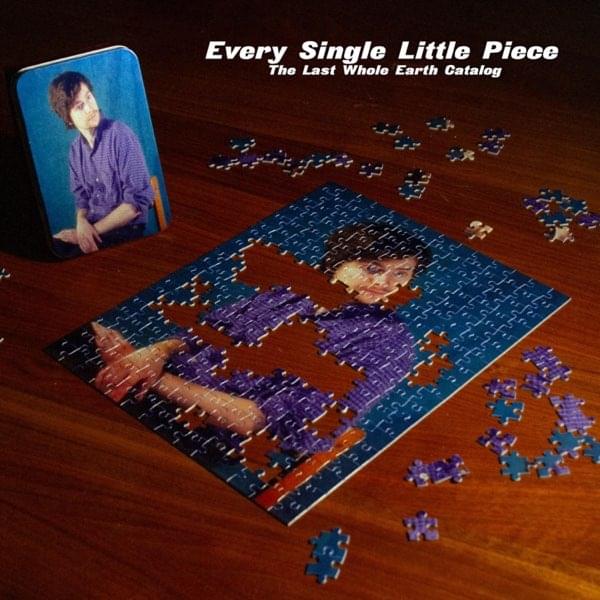 Album cover art for "Every Single Little Piece" by The Last Whole Earth Catalog