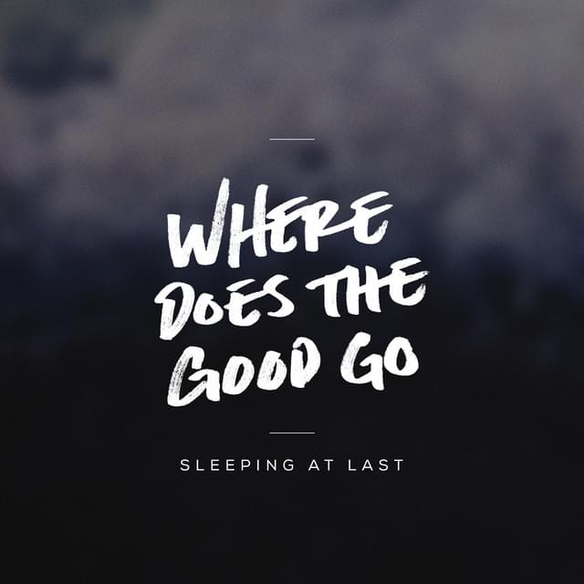 Album cover art for "Where Does The Good Go" by Sleeping At Last
