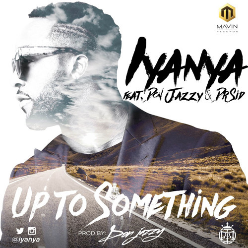 UP TO SOMETHING by Iyanya