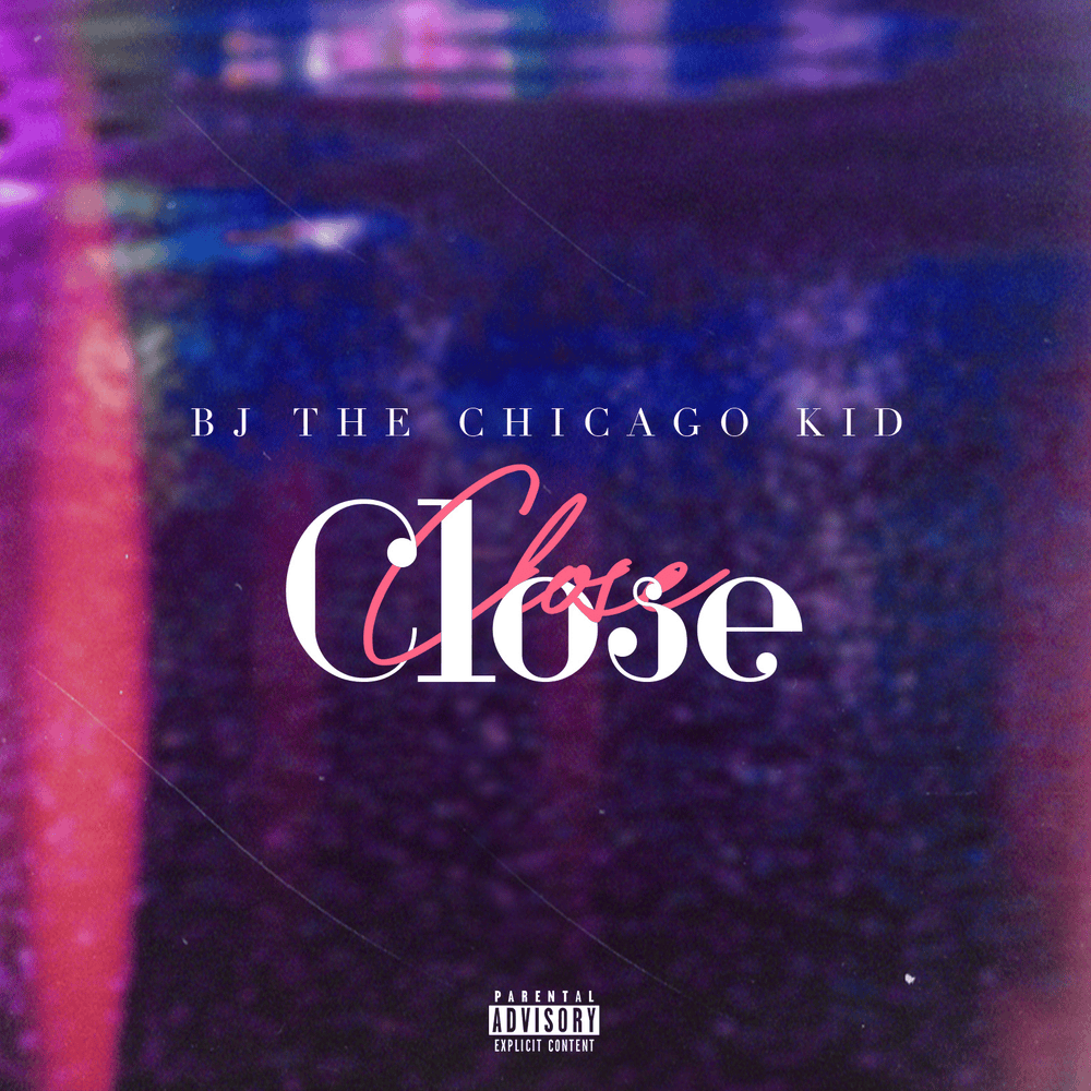 Album cover art for "Close" by BJ the Chicago Kid