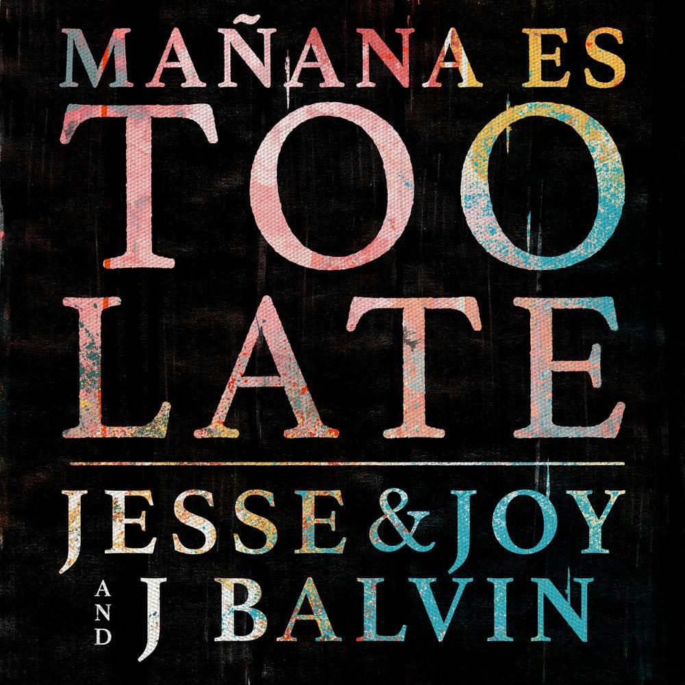 Mañana es Too Late by Jesse & Joy