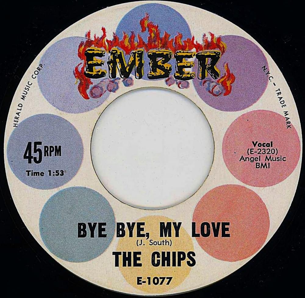 Bye Bye, My Love by The Chips (Joe South)