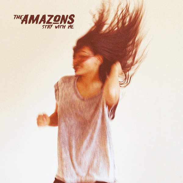 Stay With Me by The Amazons