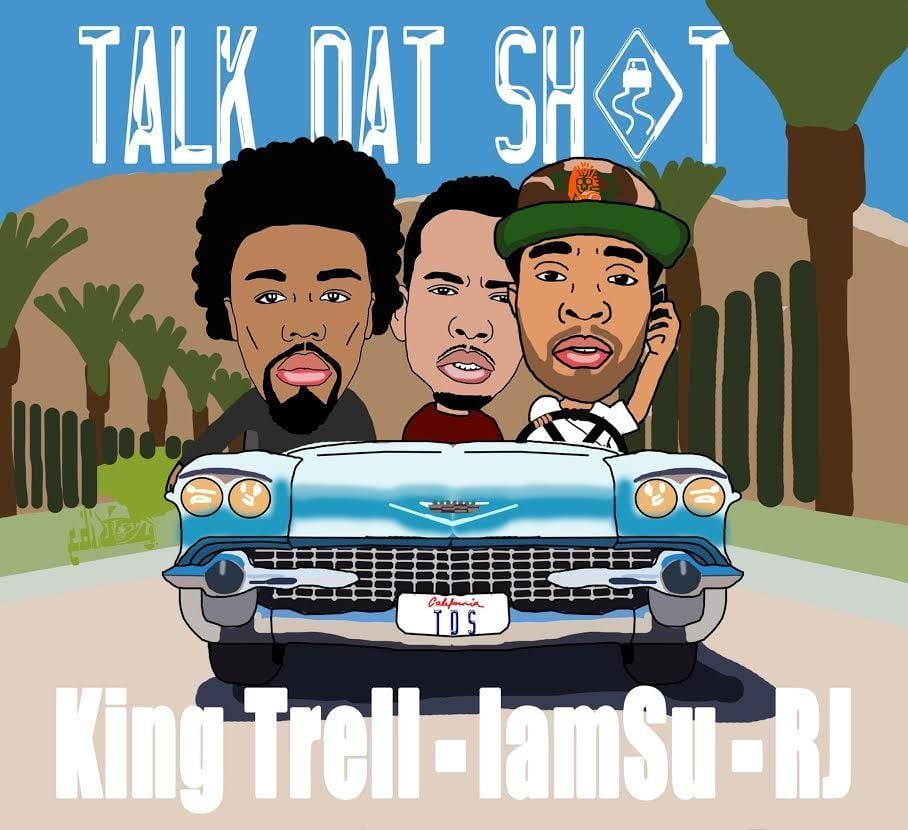 Album cover art for "Talk That Shit" by King Trell & Iamsu! & RJmrLA