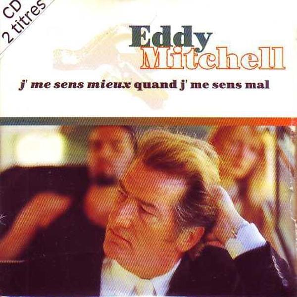Album cover art for "J’me sens mieux quand j’me sens mal" by Eddy Mitchell