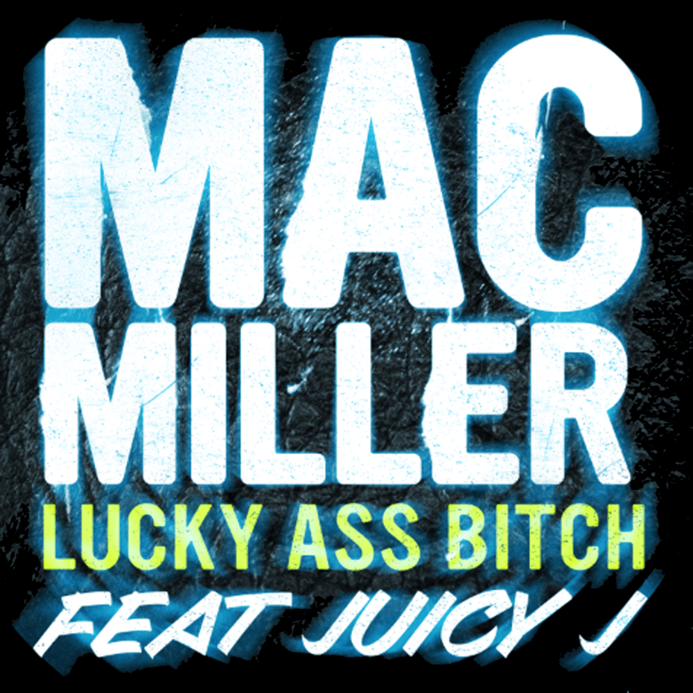 Album cover art for "Lucky Ass Bitch" by Mac Miller & Juicy J