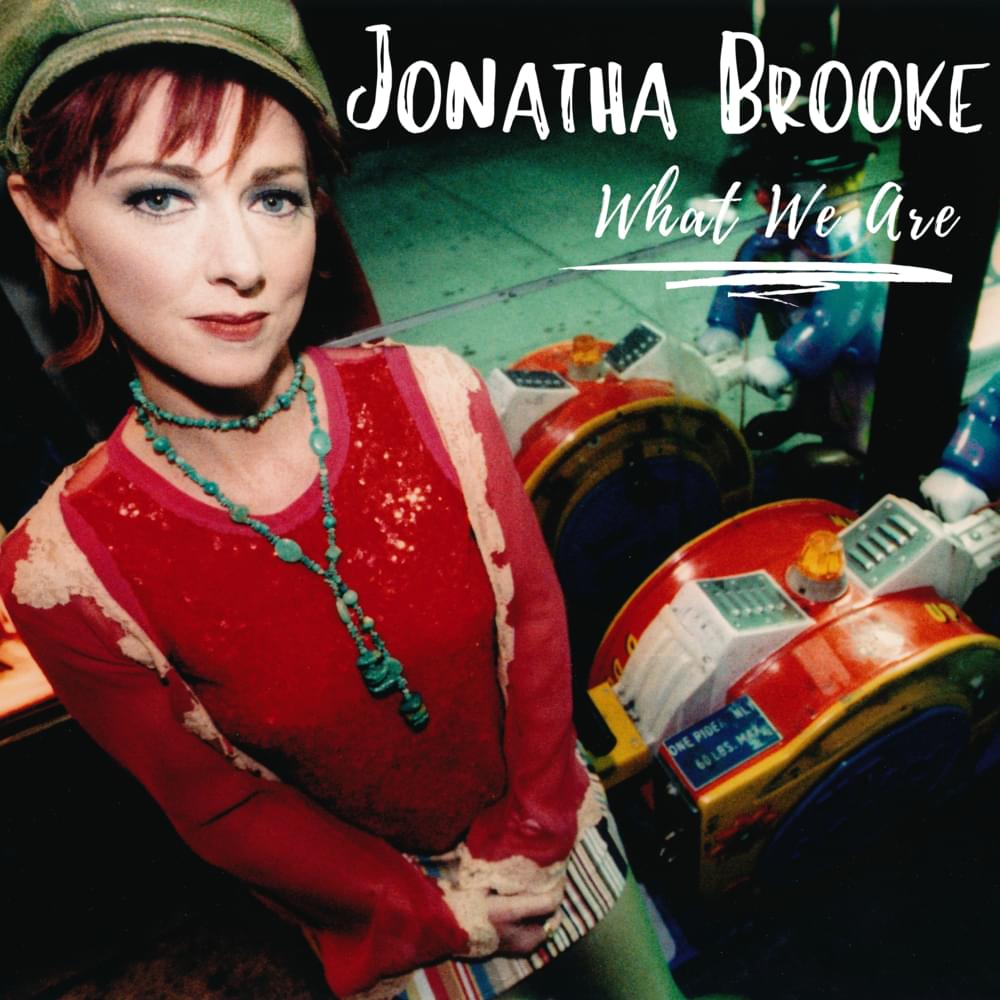 Album cover art for "What We Are" by Jonatha Brooke