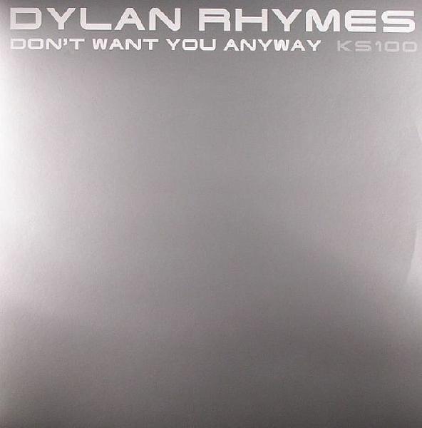Don’t Want You Anyway by Dylan Rhymes