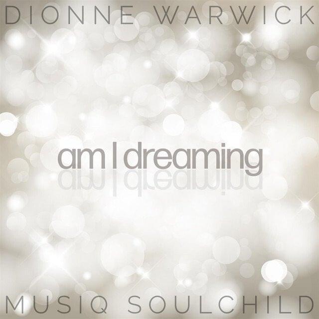 Album cover art for "Am I Dreaming" by Dionne Warwick & Musiq Soulchild