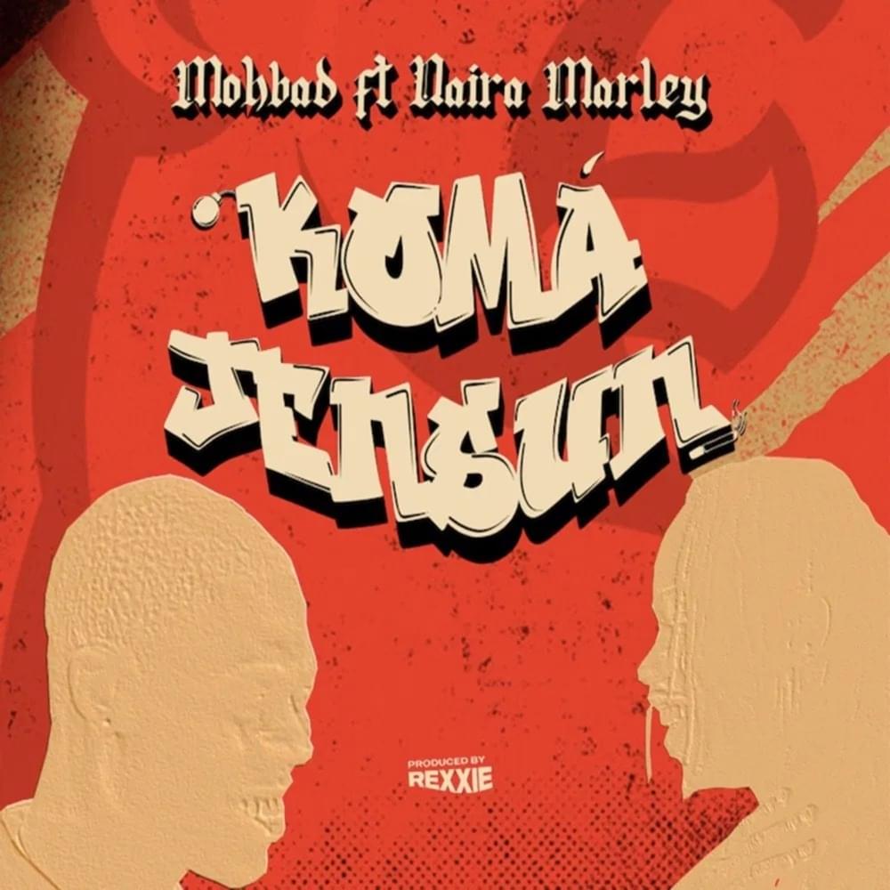 Album cover art for "Komajensun" by Mohbad & Naira Marley