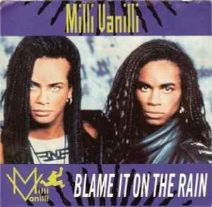 Blame It On the Rain by Milli Vanilli