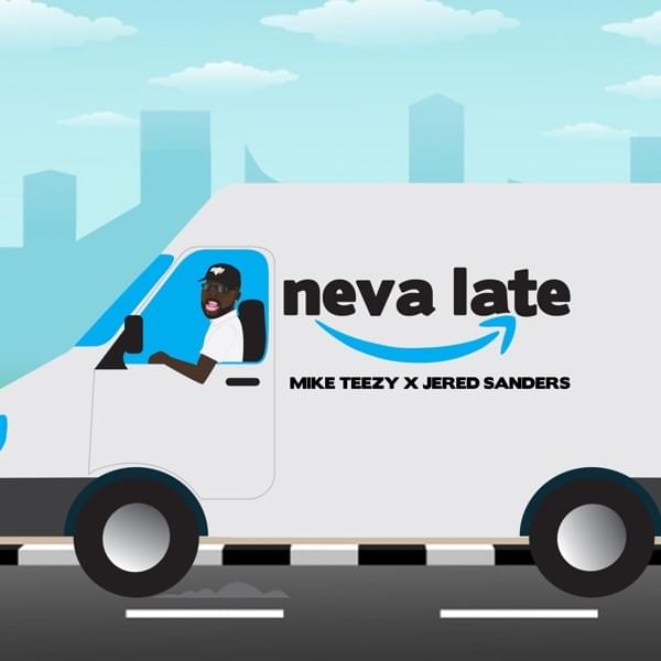 Album cover art for "Neva Late" by Mike Teezy & Jered Sanders